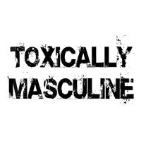 toxically masculine|toxic masculinity for boys.